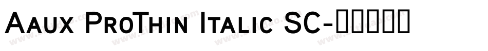 Aaux ProThin Italic SC字体转换